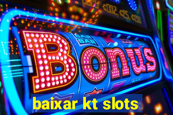 baixar kt slots